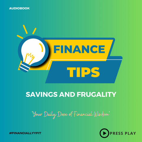 Finance Tips: Savings and Frugality