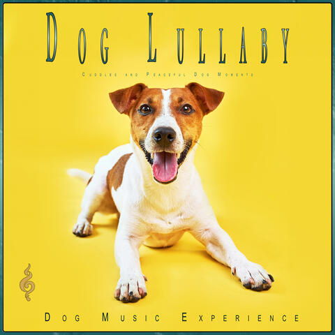 Dog Lullaby: Cuddles and Peaceful Dog Moments