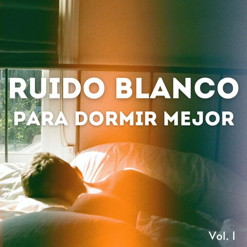 Ruido Blanco Para Dormir Mejor Vol. 1