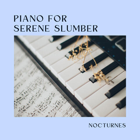 Piano for Serene Slumber: Nocturnes