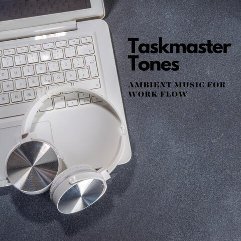 Taskmaster Tones: Ambient Music for Work Flow