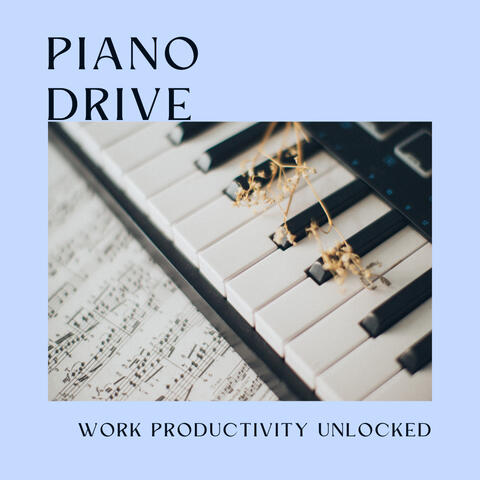 Piano Drive: Work Productivity Unlocked