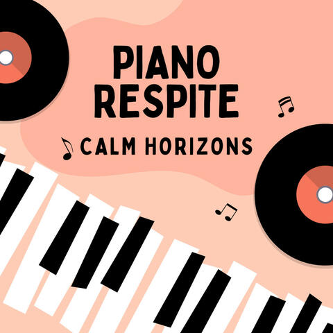 Piano Respite: Calm Horizons