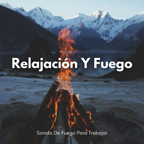 Relajación Y Fuego: Sonido De Fuego Para Trabajar