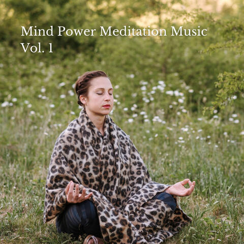 Mind Power Meditation Music Vol. 1