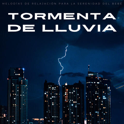 Tormenta De Lluvia: Melodías De Relajación Para La Serenidad Del Bebé