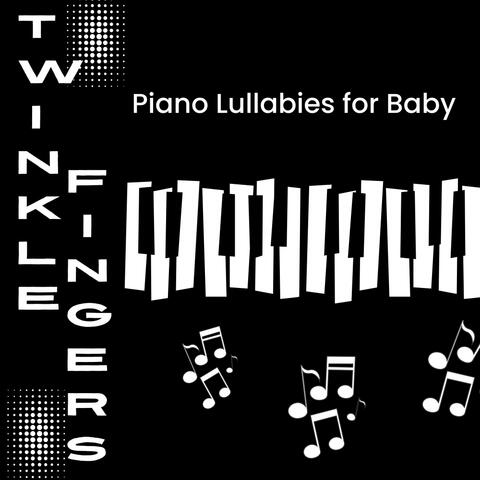 Twinkle Fingers - Piano Lullabies for Baby