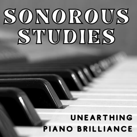Sonorous Studies - Unearthing Piano Brilliance
