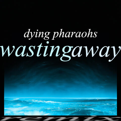 Wasting Away