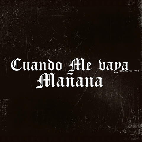 Cuando Me Vaya Mañana