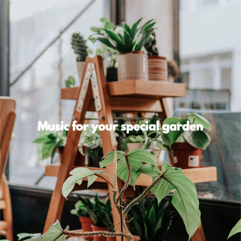 Music for your special garden