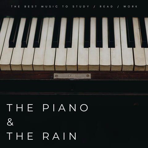 The Piano & The Rain: The Best Music To Study / Read / Work