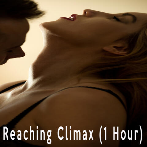 Reaching Climax (1 Hour)