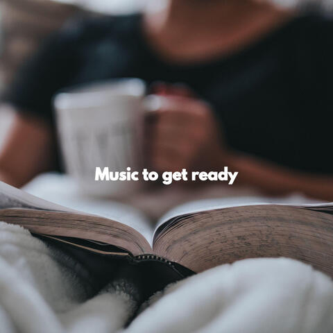Music to get ready