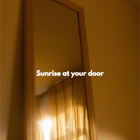 Sunrise at your door