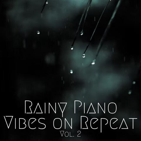 Rainy Piano Vibes on Repeat Vol. 2