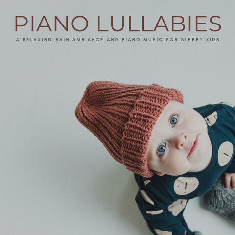 Piano Lullabies: A Relaxing Rain Ambience And Piano Music For Sleepy Kids