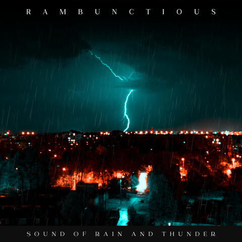 Rambunctious Sound of Rain and Thunder