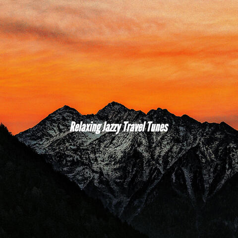 Relaxing Jazzy Travel Tunes