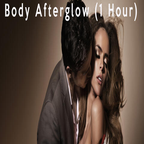 Body Afterglow (1 Hour)