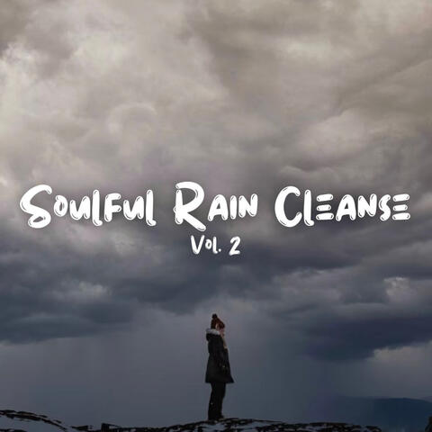 Soulful Rain Cleanse Vol. 2