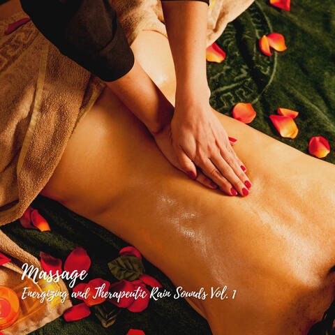 Massage: Energizing and Therapeutic Rain Sounds Vol. 1