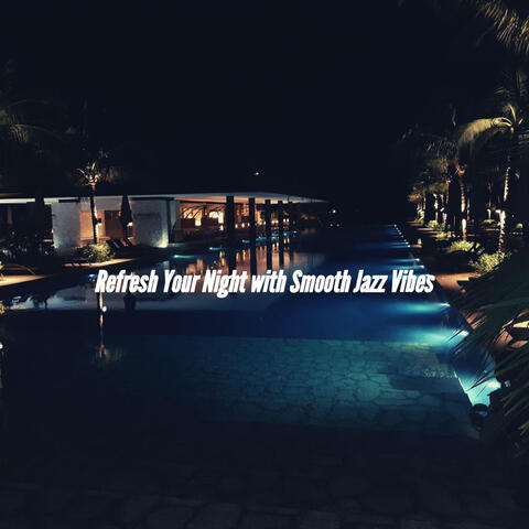 Refresh Your Night with Smooth Jazz Vibes