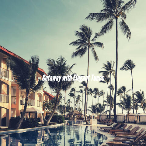 Getaway with Elegant Tunes