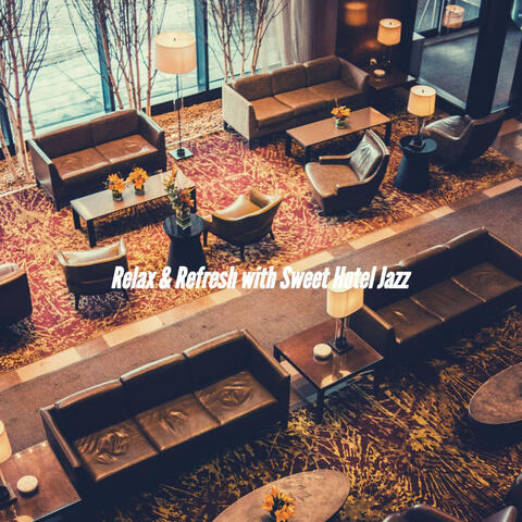 Relax & Refresh with Sweet Hotel Jazz