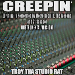 Creepin' (Originally Performed by Metro Boomin, The Weeknd and 21 Savage)