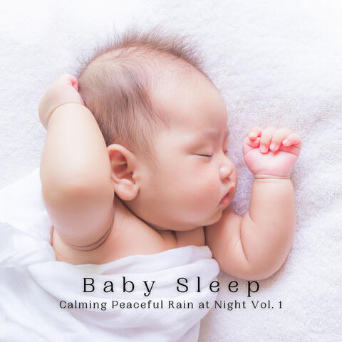 Baby Sleep: Calming Peaceful Rain at Night Vol. 1