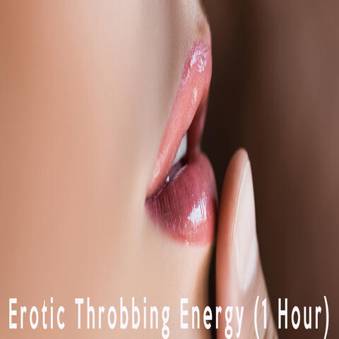 Erotic Throbbing Energy (1 Hour)