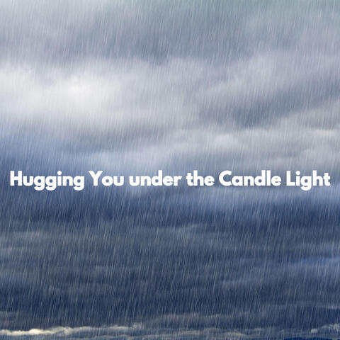 Hugging You under the Candle Light
