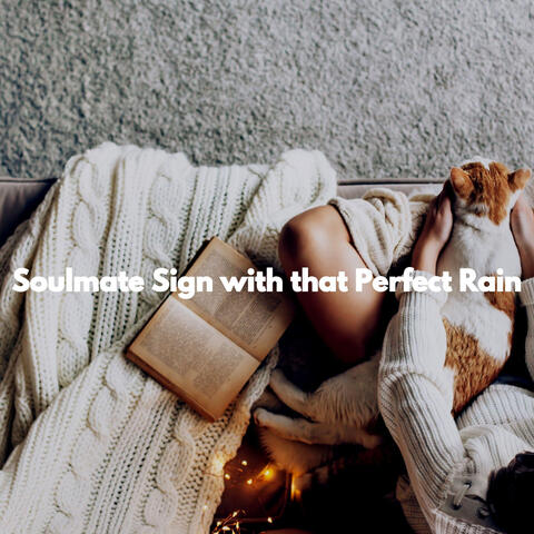 Soulmate Sign with that Perfect Rain