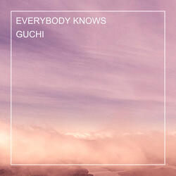 EVERYBODY KNOWS