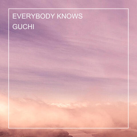 EVERYBODY KNOWS