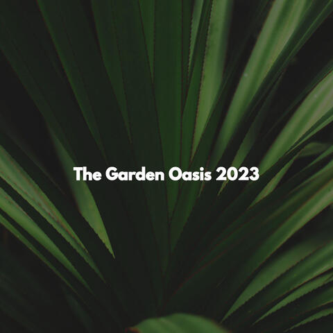 The Garden Oasis 2023