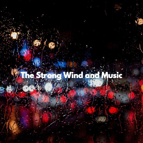 The Strong Wind and Music