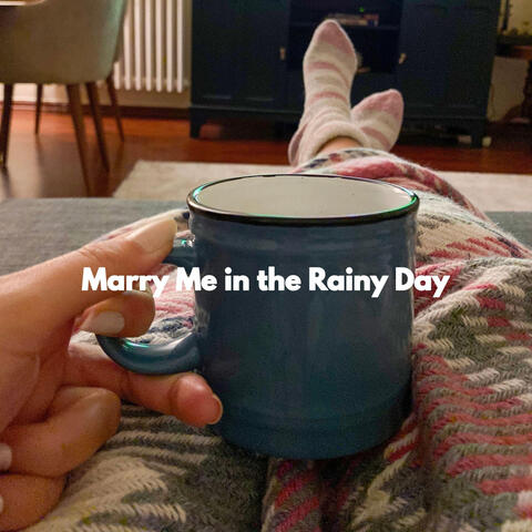 Marry Me in the Rainy Day