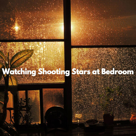 Watching Shooting Stars at Bedroom