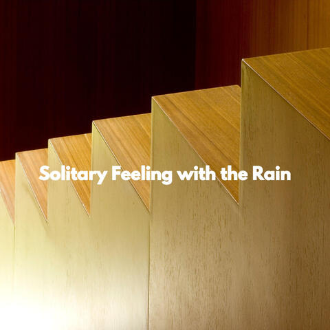 Solitary Feeling with the Rain