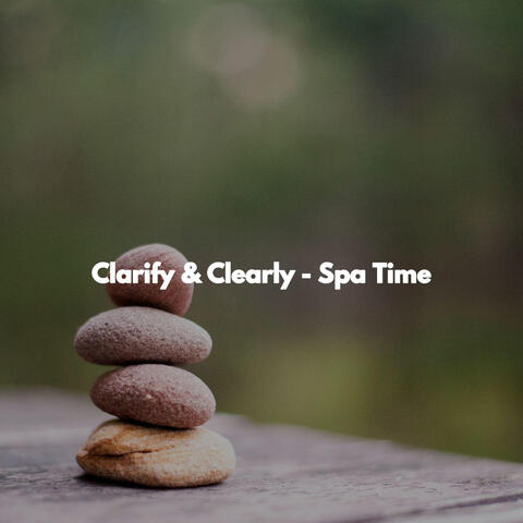 Clarify & Clearly - Spa Time