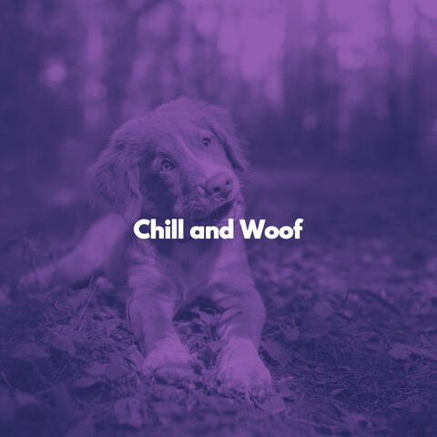 Chill and Woof