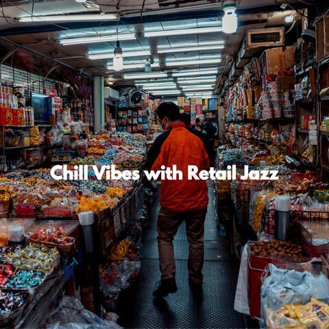 Chill Vibes with Retail Jazz