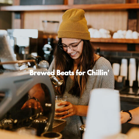 Brewed Beats for Chillin'