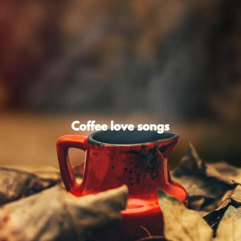 Coffee love songs