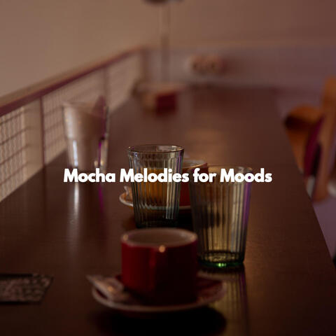 Mocha Melodies for Moods
