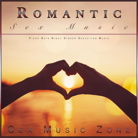 Romantic Sex Music: Piano Date Night Dinner Seduction Music