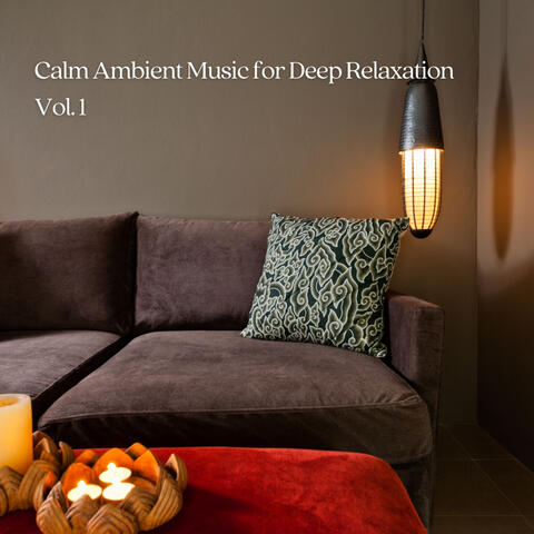 Calm Ambient Music for Deep Relaxation Vol. 1