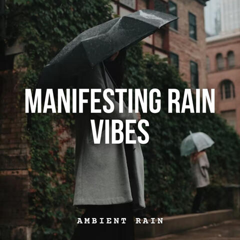 Ambient Rain: Manifesting Rain Vibes